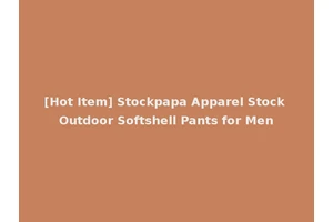 [Hot Item] Stockpapa Apparel Stock Outdoor Softshell Pants for Men