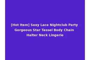 [Hot Item] Sexy Lace Nightclub Party Gorgeous Star Tassel Body Chain Halter Neck Lingerie