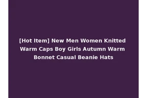 [Hot Item] New Men Women Knitted Warm Caps Boy Girls Autumn Warm Bonnet Casual Beanie Hats