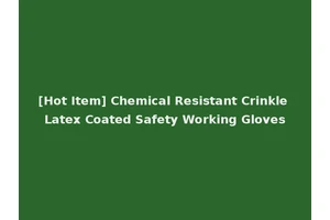 [Hot Item] Chemical Resistant Crinkle Latex Coated Safety Working Gloves
