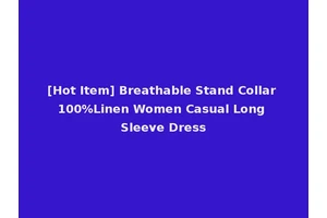 [Hot Item] Breathable Stand Collar 100%Linen Women Casual Long Sleeve Dress