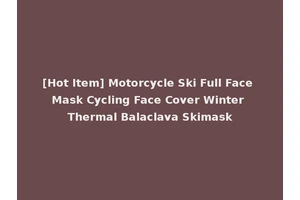 [Hot Item] Motorcycle Ski Full Face Mask Cycling Face Cover Winter Thermal Balaclava Skimask