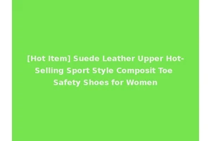 [Hot Item] Suede Leather Upper Hot-Selling Sport Style Composit Toe Safety Shoes for Women