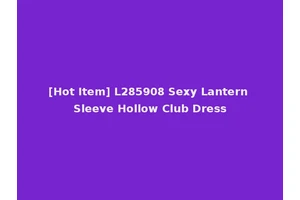 [Hot Item] L285908 Sexy Lantern Sleeve Hollow Club Dress
