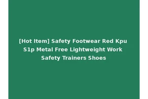 [Hot Item] Safety Footwear Red Kpu S1p Metal Free Lightweight Work Safety Trainers Shoes