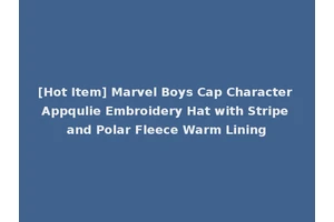 [Hot Item] Marvel Boys Cap Character Appqulie Embroidery Hat with Stripe and Polar Fleece Warm Lining