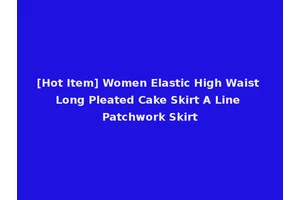 [Hot Item] Women Elastic High Waist Long Pleated Cake Skirt A Line Patchwork Skirt