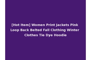 [Hot Item] Women Print Jackets Pink Loop Back Belted Fall Clothing Winter Clothes Tie Dye Hoodie
