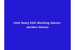 [Hot Item] ESD Working Gloves Garden Gloves