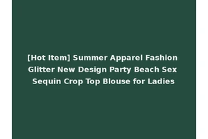 [Hot Item] Summer Apparel Fashion Glitter New Design Party Beach Sex Sequin Crop Top Blouse for Ladies