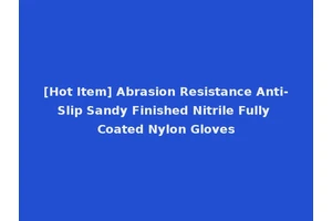 [Hot Item] Abrasion Resistance Anti-Slip Sandy Finished Nitrile Fully Coated Nylon Gloves