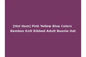[Hot Item] Pink Yellow Blue Colors Bamboo Knit Ribbed Adult Beanie Hat