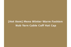 [Hot Item] Mens Winter Warm Fashion Nub Yarn Cable Cuff Hat Cap