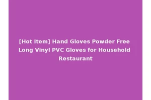 [Hot Item] Hand Gloves Powder Free Long Vinyl PVC Gloves for Household Restaurant