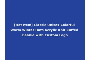 [Hot Item] Classic Unisex Colorful Warm Winter Hats Acrylic Knit Cuffed Beanie with Custom Logo