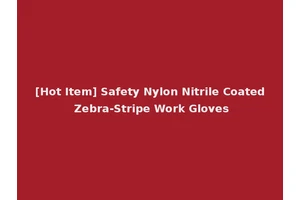 [Hot Item] Safety Nylon Nitrile Coated Zebra-Stripe Work Gloves