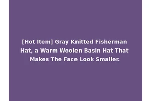 [Hot Item] Gray Knitted Fisherman Hat, a Warm Woolen Basin Hat That Makes The Face Look Smaller.