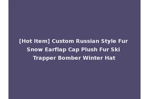 [Hot Item] Custom Russian Style Fur Snow Earflap Cap Plush Fur Ski Trapper Bomber Winter Hat