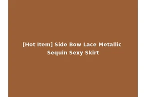 [Hot Item] Side Bow Lace Metallic Sequin Sexy Skirt