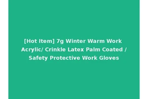 [Hot Item] 7g Winter Warm Work Acrylic/ Crinkle Latex Palm Coated /Safety Protective Work Gloves