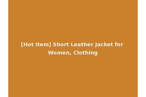 [Hot Item] Short Leather Jacket for Women, Clothing