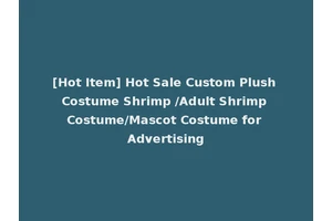 [Hot Item] Hot Sale Custom Plush Costume Shrimp /Adult Shrimp Costume/Mascot Costume for Advertising