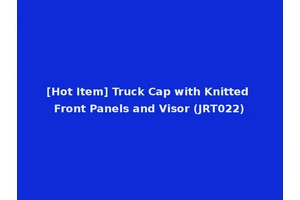 [Hot Item] Truck Cap with Knitted Front Panels and Visor (JRT022)