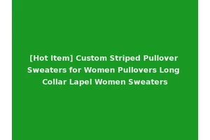 [Hot Item] Custom Striped Pullover Sweaters for Women Pullovers Long Collar Lapel Women Sweaters
