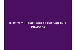 [Hot Item] Polar Fleece Fruit Cap (DH-PB-451B)