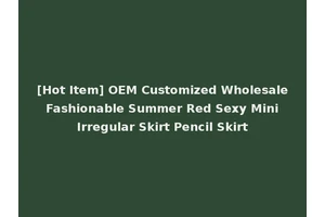 [Hot Item] OEM Customized Wholesale Fashionable Summer Red Sexy Mini Irregular Skirt Pencil Skirt