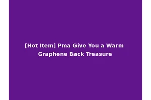 [Hot Item] Pma Give You a Warm Graphene Back Treasure