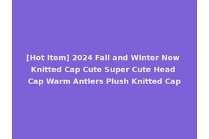 [Hot Item] 2024 Fall and Winter New Knitted Cap Cute Super Cute Head Cap Warm Antlers Plush Knitted Cap