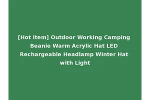 [Hot Item] Outdoor Working Camping Beanie Warm Acrylic Hat LED Rechargeable Headlamp Winter Hat with Light