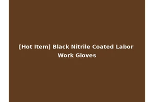 [Hot Item] Black Nitrile Coated Labor Work Gloves