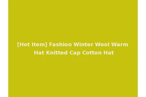 [Hot Item] Fashion Winter Wool Warm Hat Knitted Cap Cotton Hat