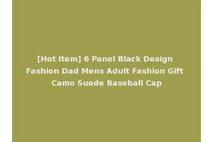 [Hot Item] 6 Panel Black Design Fashion Dad Mens Adult Fashion Gift Camo Suede Baseball Cap