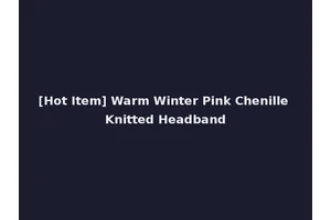 [Hot Item] Warm Winter Pink Chenille Knitted Headband
