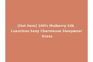 [Hot Item] 100% Mulberry Silk Luxurious Sexy Charmeuse Sleepwear Dress