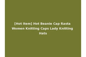 [Hot Item] Hot Beanie Cap Rasta Women Knitting Caps Lady Knitting Hats