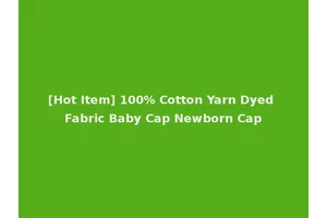 [Hot Item] 100% Cotton Yarn Dyed Fabric Baby Cap Newborn Cap