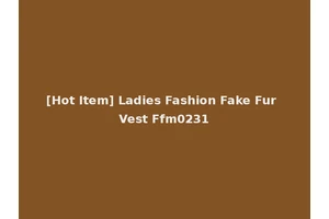 [Hot Item] Ladies Fashion Fake Fur Vest Ffm0231