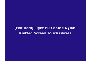 [Hot Item] Light PU Coated Nylon Knitted Screen Touch Gloves