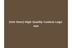 [Hot Item] High Quality Custom Logo Hat
