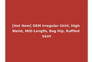 [Hot Item] OEM Irregular Skirt, High Waist, MID-Length, Bag Hip, Ruffled Skirt