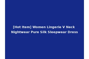 [Hot Item] Women Lingerie V Neck Nightwear Pure Silk Sleepwear Dress