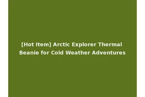 [Hot Item] Arctic Explorer Thermal Beanie for Cold Weather Adventures
