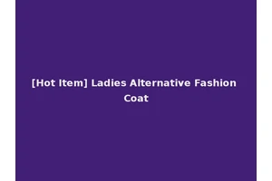 [Hot Item] Ladies Alternative Fashion Coat