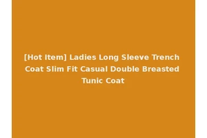 [Hot Item] Ladies Long Sleeve Trench Coat Slim Fit Casual Double Breasted Tunic Coat