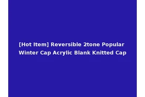 [Hot Item] Reversible 2tone Popular Winter Cap Acrylic Blank Knitted Cap
