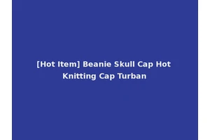 [Hot Item] Beanie Skull Cap Hot Knitting Cap Turban